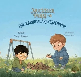 Mucizeler Parkı 4 - Işık Karıncaları Keşfediyor – Sevgi Gökçe – Evrensel Çocuk Yayınları kitap kapağı
