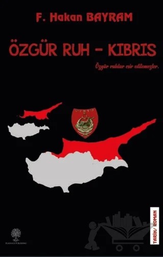 Özgür Ruh - Kıbrıs – F. Hakan Bayram – Platanus Publishing kitap kapağı