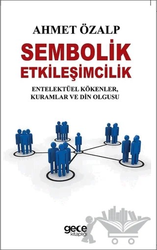 Sembolik Etkileşimcilik – Ahmet Özalp – Gece Kitaplığı kitap kapağı