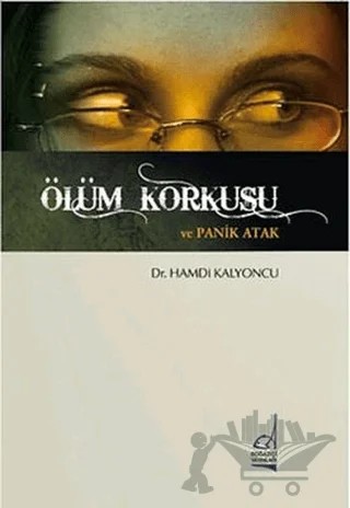 Ölüm Korkusu ve Panik Atak – Hamdi Kalyoncu – Boğaziçi Yayınları kitap kapağı