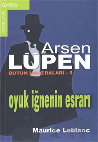 Arsen Lüpen Bütün Maceraları - 5 Oyuk İğnenin Esrarı – Maurice Leblanc – Güncel Yayıncılık kitap kapağı