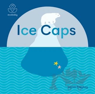 Eco Baby: Ice Caps – Lorna Freytag – Templar Publishing kitap kapağı