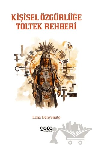 Kişisel Özgürlüğe Toltek Rehberi – Lena Benvenuto – Gece Kitaplığı kitap kapağı