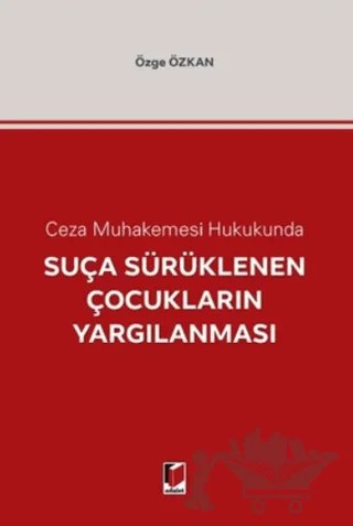 Suça Sürüklenen Çocukların Yargılanması – Özge Özkan – Adalet Yayınevi kitap kapağı