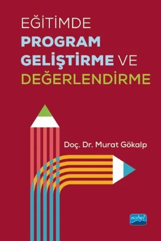 Eğitimde Program Geliştirme ve Değerlendirme – Murat Gökalp – Nobel Akademik Yayıncılık kitap kapağı