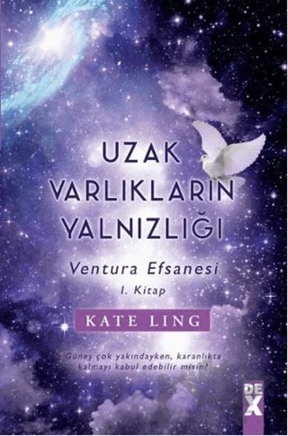 Uzak Varlıkların Yalnızlığı – Kate Ling – Dex Yayınevi kitap kapağı
