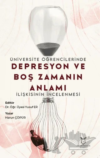 Üniversite Öğrencilerinde Depresyon ve Boş Zamanın Anlamı İlişkisinin İncelenmesi – Harun Çöpür – Akademisyen Kitabevi kitap kapağı