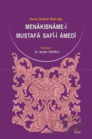 Menakıbname-i Mustafa Safi-i Amedi: Derviş İbrahim Hilmi Bey Uğurlu – Serdar Uğurlu – Kriter Yayınları kitap kapağı