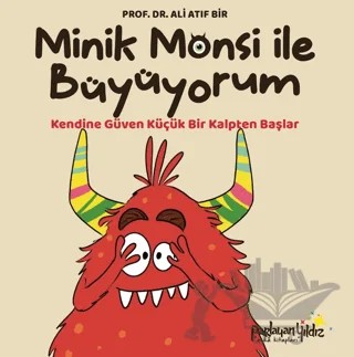Minik Monsi İle Büyüyorum Kendine Güven Küçük Bir Kalpten Başlar – Ali Atıf Bir – Parlayan Yıldız kitap kapağı