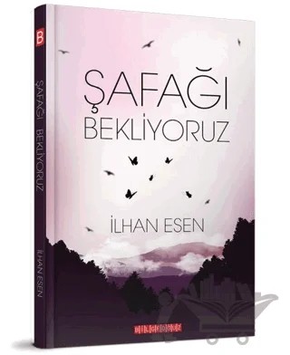 Şafağı Bekliyoruz – İlhan Esen – Bilgeoğuz Yayınları kitap kapağı
