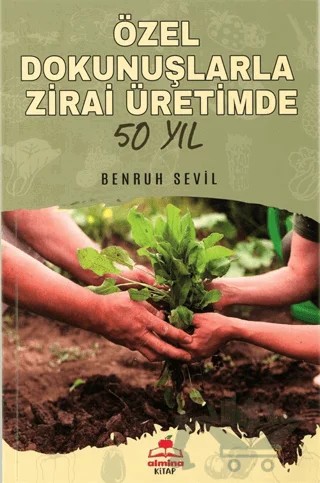 Özel Dokunuşlarla Zirai Üretimde 50 Yıl – Benruh Sevil – Almina Kitap kitap kapağı