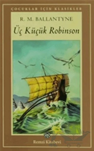 Üç Küçük Robinson – Robert Michael Ballantyne – Remzi Kitabevi kitap kapağı