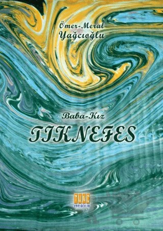 Baba - Kız Tık Nefes – Meral Yağcıoğlu, Ömer Yağcıoğlu – Tunç Yayıncılık kitap kapağı