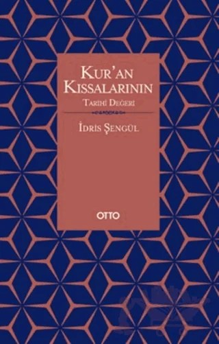 Kur’an Kıssalarının Tarihi Değeri – İdris Şengül – Otto Yayınları kitap kapağı