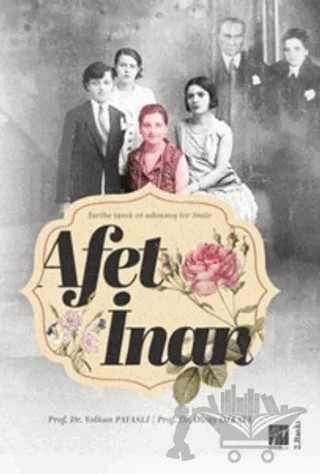 Afet İnan - Tarihe Tanık ve Adanmış Bir Ömür – Olcay Özkaya, Volkan Payaslı – Gazi Kitabevi kitap kapağı