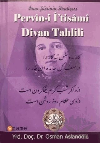 İran Şiirinin Kraliçesi Pervin-i İ'tisami Divan Tahlili – Osman Aslanoğlu – Name Yayınları kitap kapağı