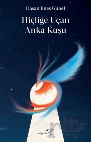 Hiçliğe Uçan Anka Kuşu – Hasan Enes Günel – Müptela Yayınları kitap kapağı