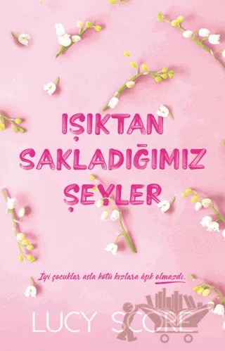Işıktan Sakladığımız Şeyler – Lucy Score – Martı Yayınları kitap kapağı