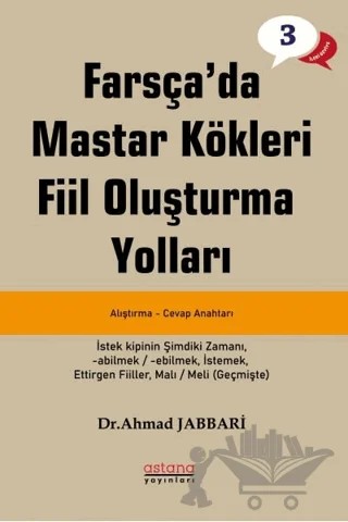 Farsça'da Mastar Kökleri Fiil Oluşturma Yolları - İleri Seviye – Ahmad Jabbari – Astana Yayınları kitap kapağı