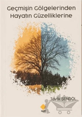 Geçmişin Gölgelerinden Hayatın Güzelliklerine – Tevfik Şendöl – Duvar Kitabevi kitap kapağı