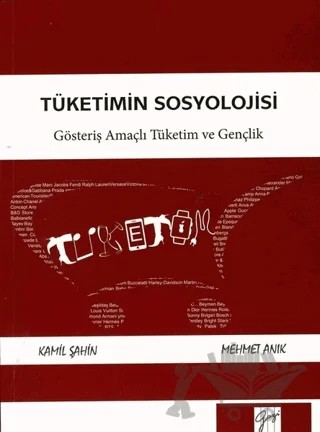 Tüketimin Sosyolojisi – Kamil Şahin, Mehmet Anık – Gazi Kitabevi kitap kapağı