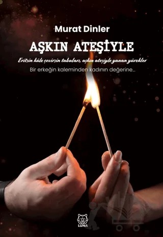 Aşkın Ateşiyle – Murat Dinler – Luna Yayınları kitap kapağı