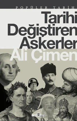 Tarihi Değiştiren Askerler – Ali Çimen – Timaş Tarih kitap kapağı