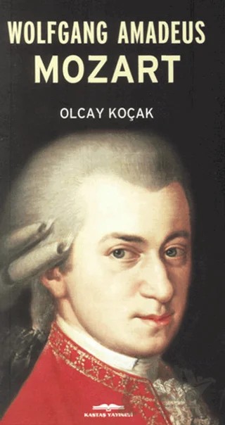 Wolfgang Amadeus Mozart – Olcay Kolçak – Kastaş Yayınları kitap kapağı