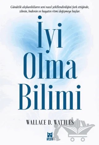 İyi Olma Bilimi – Wallace D. Wattles – İroni Kitap kitap kapağı