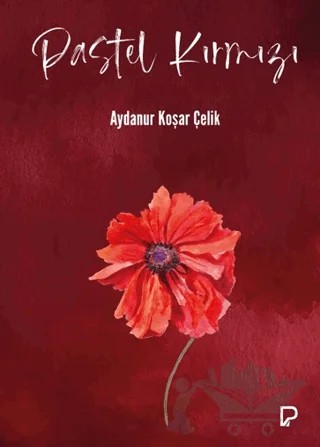 Pastel Kırmızı – Aydanur Koşar Çelik – Paşa Yayınları kitap kapağı
