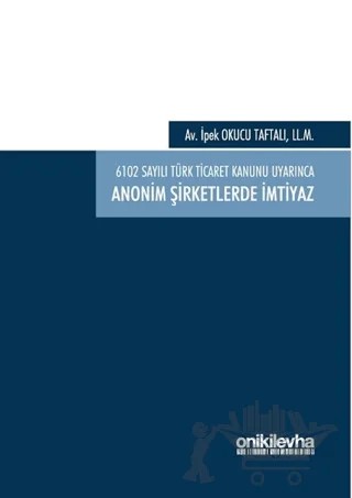 6102 Sayılı Türk Ticaret Kanunu Uyarınca Anonim Şirketlerde İmtiyaz – İpek Okucu Taftalı – On İki Levha Yayınları kitap kapağı