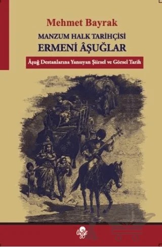 Manzum Halk Tarihçisi Ermeni Aşuğlar – Mehmet Bayrak – Öz-Ge Yayınları kitap kapağı