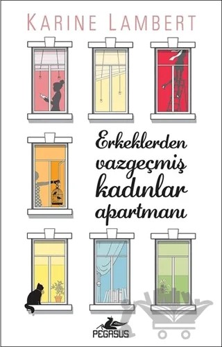 Erkeklerden Vazgeçmiş Kadınlar Apartmanı – Karine Lambert – Pegasus Yayınları kitap kapağı