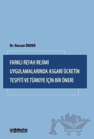 Farklı Refah Rejimi Uygulamalarında Asgari Ücretin Tespiti ve Türkiye İçin Bir Öneri – Nurcan Önder – On İki Levha Yayınları kitap kapağı