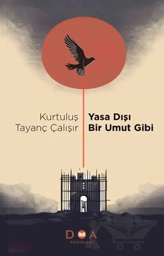 Yasa Dışı Bir Umut Gibi – Kurtuluş Tayanç Çalışır – DOA Yayınları kitap kapağı