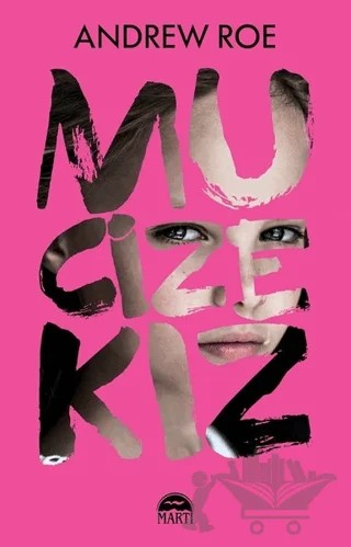 Mucize Kız – Andrew Roe – Martı Yayınları kitap kapağı