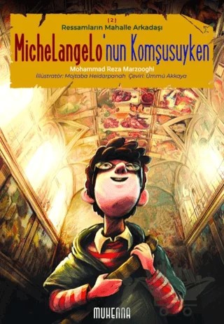 Ressamların Mahalle Arkadaşı 2 - Michelangelo’nun Komşusuyken – Mohammad Reza Marzooghi – Muhenna Yayınevi kitap kapağı