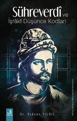 Sühreverdî ve İşrâkî Düşünce Kodları – Rıdvan Yıldız – Fecr Yayınları kitap kapağı