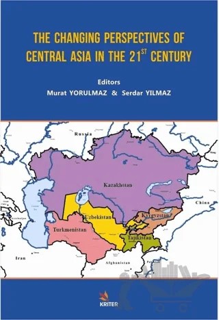 The Changing Perspectives of Central Asia in the 21st Century – Murat Yorulmaz, Serdar Yılmaz – Kriter Yayınları kitap kapağı