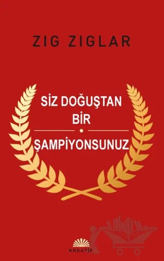 Siz Doğuştan Şampiyonsunuz – Zig Ziglar – Kreatif Yayınları kitap kapağı