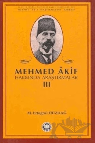 Mehmed Akif Hakkında Araştırmalar 3 – M. Ertuğrul Düzdağ – Marmara Üniversitesi İlahiyat Fakültesi Vakfı kitap kapağı