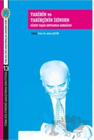 Tarihin ve Tarihçinin İzinden Kazım Yaşar Kopraman Armağanı – Altan Çetin – Türk Kültürünü Araştırma Enstitüsü kitap kapağı