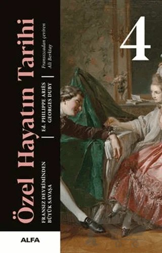 Özel Hayatın Tarihi 4 – Phılıppe Arıés, Georges Duby – Alfa Yayınları kitap kapağı