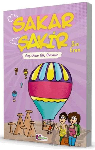 Geç Olsun Güç Olmasın – Sakar Şakir