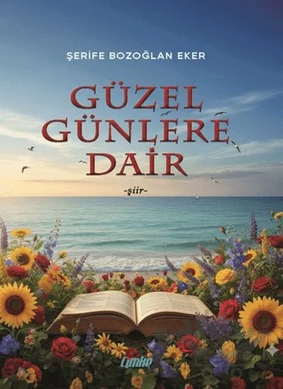 Güzel Günlere Dair – Şerife Bozoğlan Eker – Çimke Yayınevi kitap kapağı