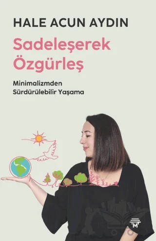 Sadeleşerek Özgürleş – Hale Acun Aydın – Metropolis Yayınları kitap kapağı