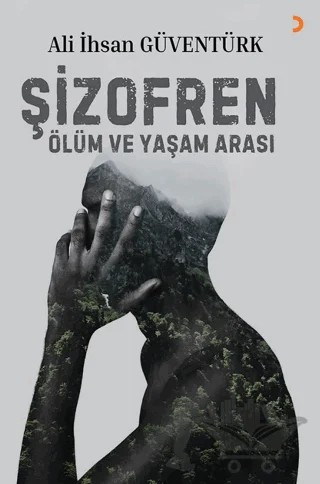 Şizofren Ölüm ve Yaşam Arası – Ali İhsan Güventürk – Cinius Yayınları kitap kapağı