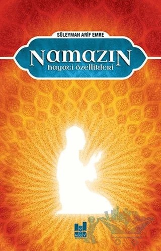 Namazın Hayati Özellikleri – Süleyman Arif Emre – Mgv Yayınları kitap kapağı