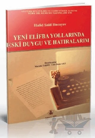 Yeni Elifba Yollarında Eski Duygu ve Hatıralarım – Halid Said Hocayev – Türk Dil Kurumu Yayınları kitap kapağı
