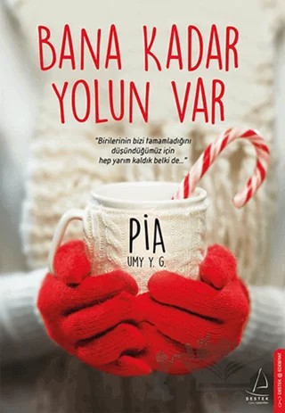 Bana Kadar Yolun Var – Pia – Destek Yayınları kitap kapağı